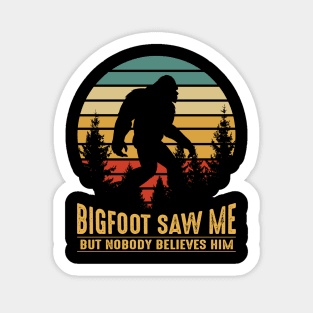 Bigfoot saw me but nobody believes him Sticker